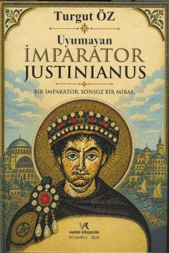 Uyumayan İmparator Justinianus - Bir İmparator Sonsuz Bir Miras (Ciltli)