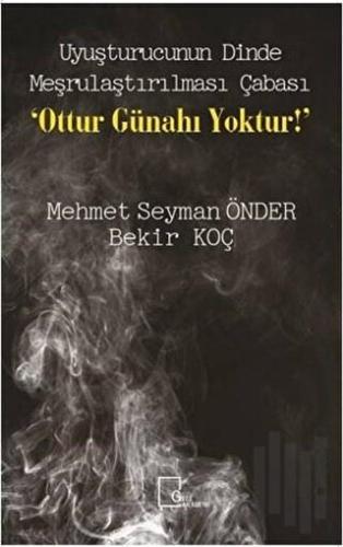 Uyuşturucunun Dinde Meşrulaştırılması Çabası Ottur Günahı Yoktur