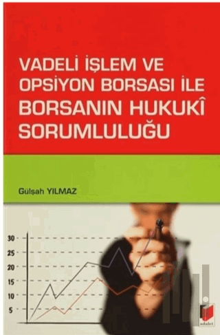 Vadeli İşlem ve Opsiyon Borsası ile Borsanın Hukuki Sorumluluğu