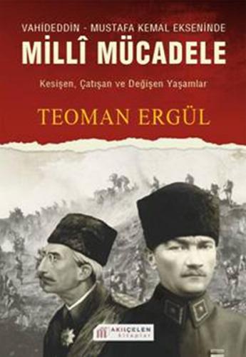 Vahideddin - Mustafa Kemal Ekseninde Milli Mücadele | Kitap Ambarı