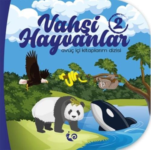 Vahşi Hayvanlar 2 - Avuç İçi Kitaplarım Dizisi