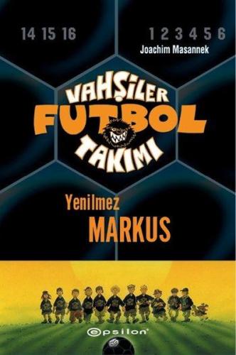 Vahşiler Futbol Takımı 13-Yenilmez Markus (Ciltli)