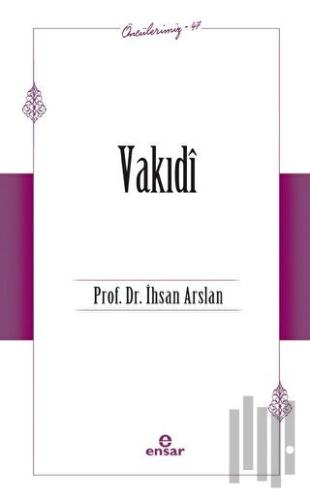 Vakıdi (Öncülerimiz - 47)