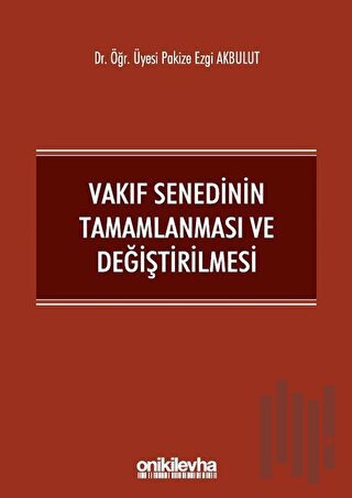 Vakıf Senedinin Tamamlanması ve Değiştirilmesi