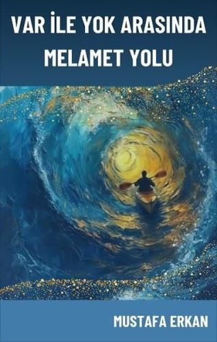 Var İle Yok Arasında Melamet Yolu (Ciltli)