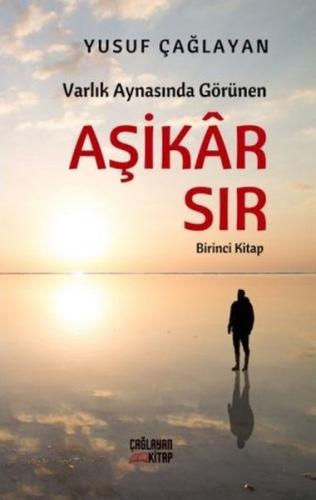 Varlık Aynasında Görünen Aşikar Sır - Birinci Kitap