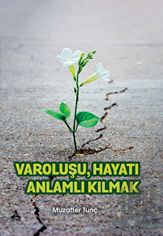 Varoluşu Hayatı Anlamlı Kılmak