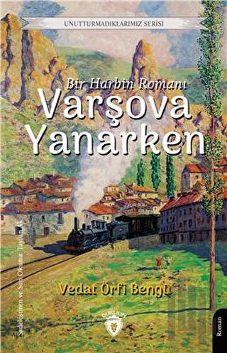 Varşova Yanarken - Bir Harbin Romanı-Unutturmadıklarımız Serisi
