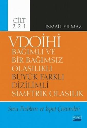 VDOİHİ Cilt 2.2.1-Soru Problem ve İspat Çözümleri-Bağımlı ve Bir Bağımsız Olasılıklı Büyük Farklı Di