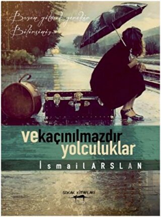 Ve Kaçınılmazdır Yolculuklar