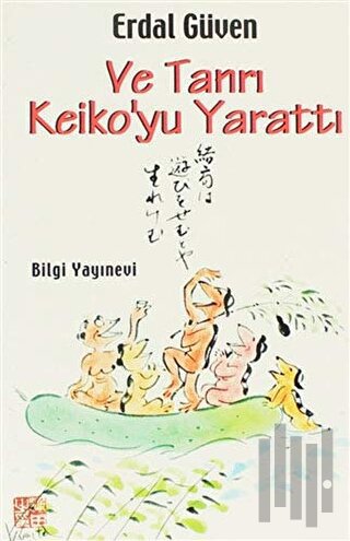 Ve Tanrı Keiko’yu Yarattı | Kitap Ambarı