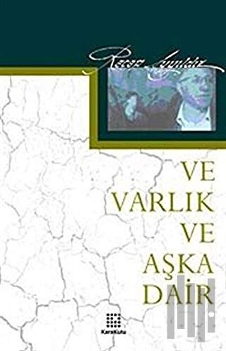 Ve Varlık Ve Aşka Dair