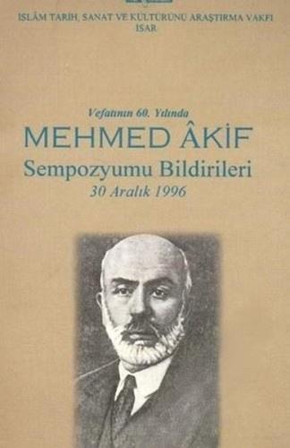 Vefatının 60. Yılında Mehmed Akif Sempozyumu Bildirileri
