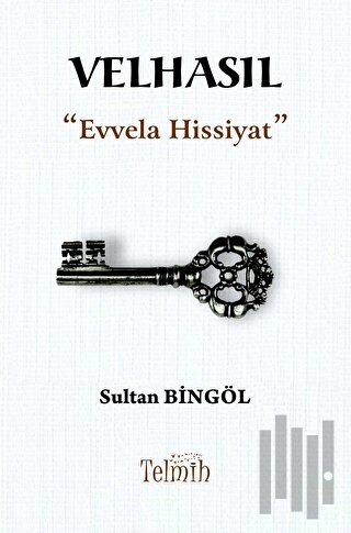 Velhasıl “Evvela Hissiyat”