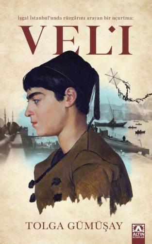 İşgal İstanbul'unda Rüzgarını Arayan Bir Uçurtma: Veli | Kitap Ambarı