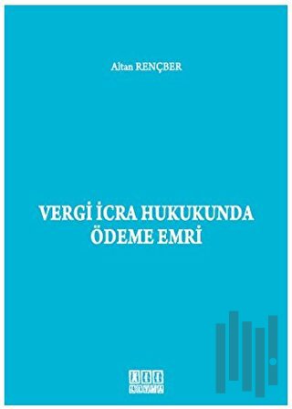Vergi İcra Hukukunda Ödeme Emri (Ciltli)