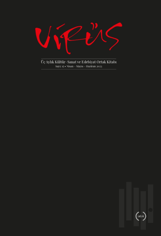 Virüs Üç Aylık Kültür, Sanat ve Edebiyat Ortak Kitabı Sayı: 15 (Nisan - Mayıs - Haziran 2023)