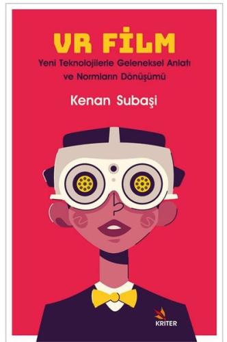 VR Film: Yeni Teknolojilerle Geleneksel Anlatı ve Normların Dönüşümü