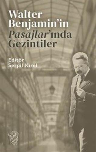 Walter Benjamin'in Pasajlar'ında Gezintiler | Kitap Ambarı