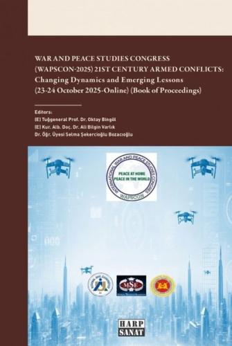 War and Peace Studies Congress (Wapscon - 2025) 21st Century Armed Conflicts: Changing Dynamics and