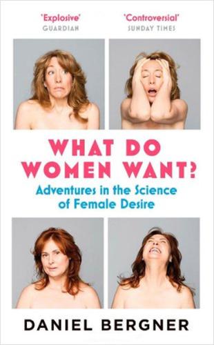 What Do Women Want?: Adventures in the Science of Female Desire