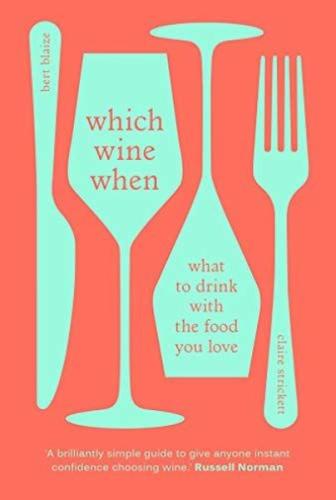 Which Wine When : What to drink with the food you love (Ciltli)