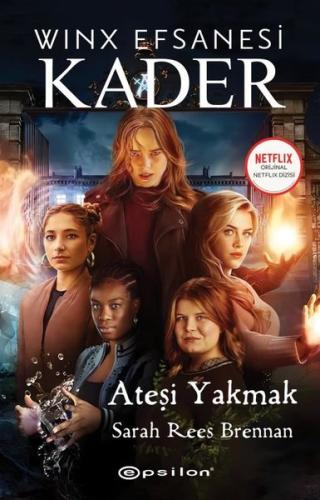 Winx Efsanesi Kader - Ateşi Yakmak | Kitap Ambarı