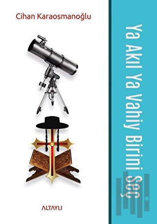 Ya Akıl Ya Vahiy Birini Seç