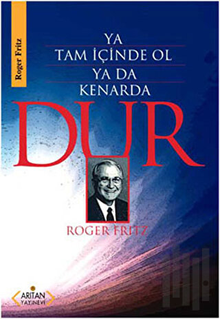 Ya Tam İçinde Ol Ya Da Kenarda Dur (Ciltli)