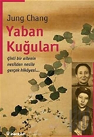 Yaban Kuğuları Çinli Bir Ailenin Nesilden Nesile Gerçek Hikayesi