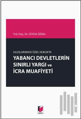 Yabancı Devletlerin Sınırlı Yargı ve İcra Muafiyeti