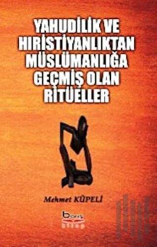 Yahudilik ve Hıristiyanlıktan Müslümanlığa Geçmiş Olan Ritüeller | Kit