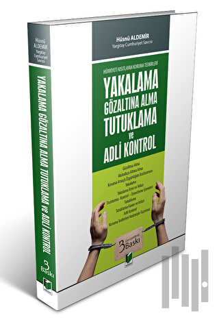 Yakalama - Gözaltına Alma - Tutuklama ve Adli Kontrol