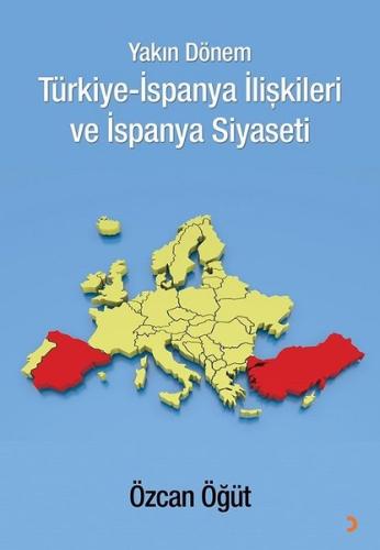 Yakın Dönem Türkiye-İspanya İlişkileri ve İspanya Siyaseti