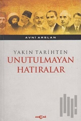 Yakın Tarihten Unutulmayan Hatıralar