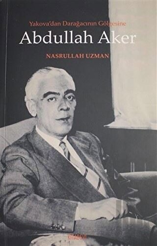 Yakova'dan Darağacının Gölgesine Abdullah Aker