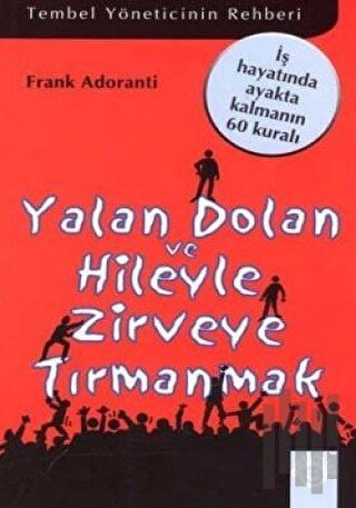 Yalan Dolan ve Hileyle Zirveye Tırmanmak