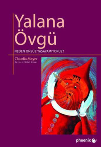 Yalana Övgü Neden Onsuz Yaşayamıyoruz?