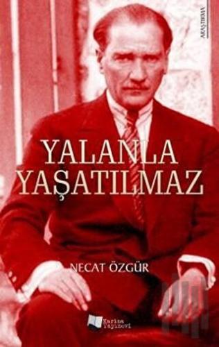 Yalanla Yaşatılmaz
