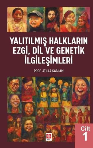 Yalıtılmış Halkların Ezgi Dil ve Genetik İlgileşimleri Cilt 1