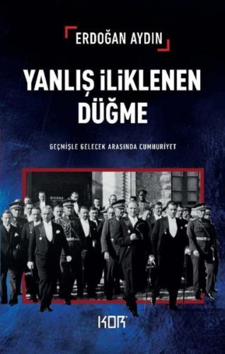Yanlış İliklenen Düğme - Geçmişle Gelecek Arasında Cumhuriyet