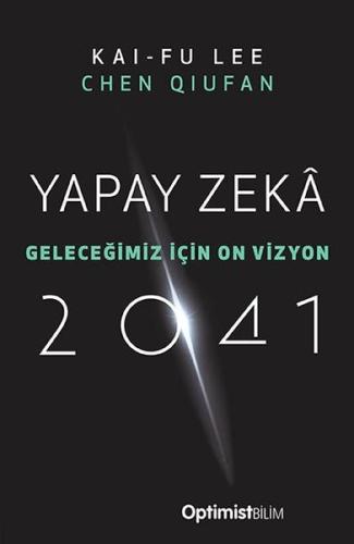 Yapay Zeka 2041 - Geleceğimiz İçin On Vizyon
