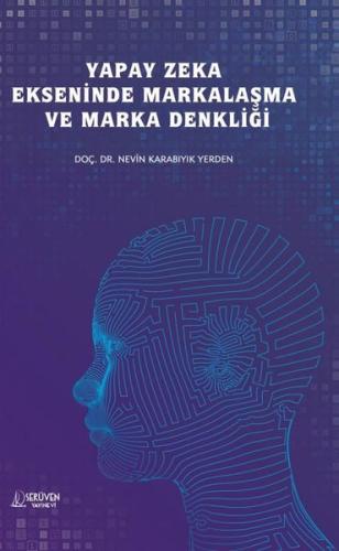 Yapay Zeka Ekseninde Markalaşma ve Marka Denkliği