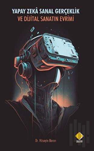 Yapay Zeka Sanal Gerçeklik ve Dijital Sanatın Evrimi