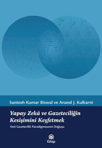Yapay Zeka ve Gazeteciliğin Kesişimini Keşfetmek - Yeni Gazetecilik Paradigmasının Doğuşu