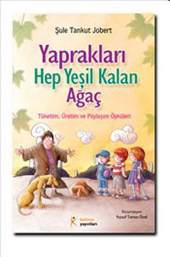 Yaprakları Hep Yeşil Kalan Ağaç  Tüketim Üretim ve Paylaşım Öyküleri