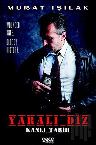 Yaralı Diz - Kanlı Tarih