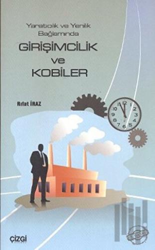 Yaratıcılık ve Yenilik Bağlamında Girişimcilik ve Kobiler