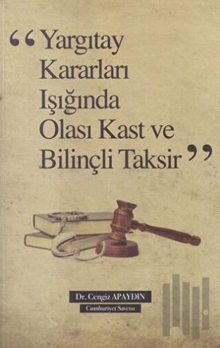Yargıtay Kararları Işığında Olası Kast ve Bilinçli Taksir | Kitap Amba