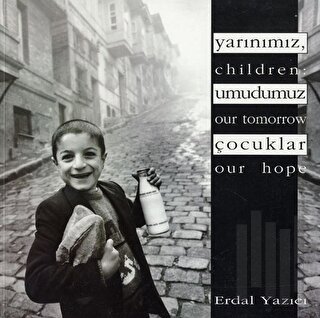 Yarınımız, Umudumuz Çocuklar - Children: Our Tomorrow, Our Hope